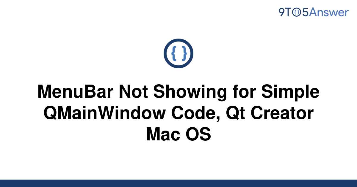 solved-menubar-not-showing-for-simple-qmainwindow-code-9to5answer