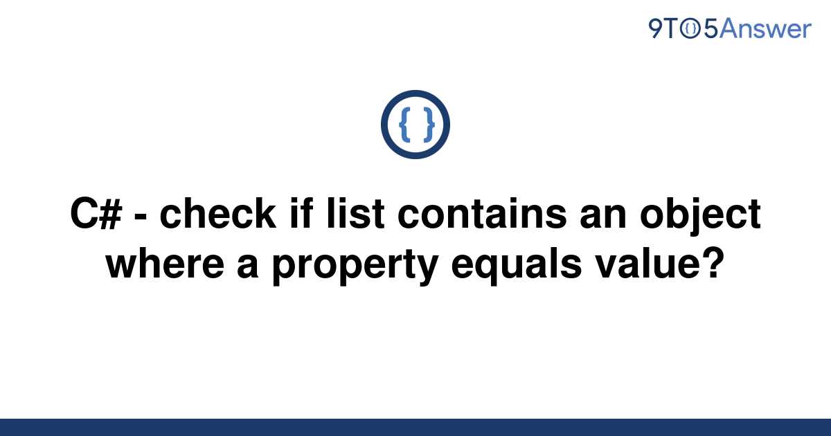 solved-c-check-if-list-contains-an-object-where-a-9to5answer