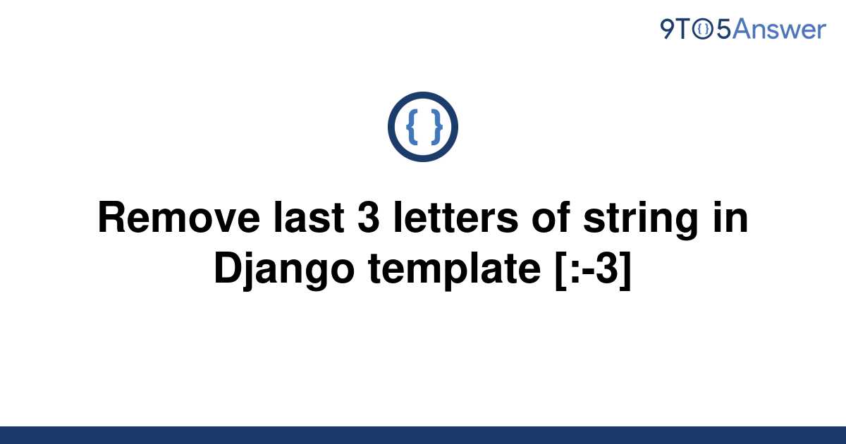 solved-remove-last-3-letters-of-string-in-django-9to5answer