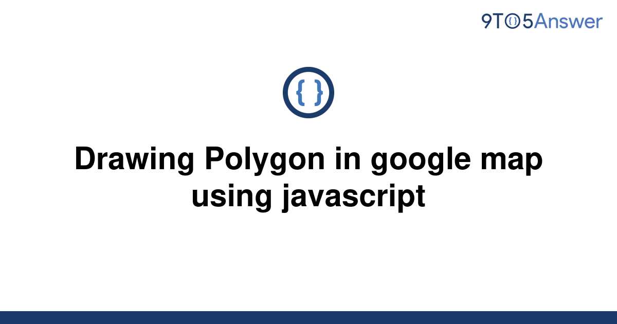 [Solved] Drawing Polygon in google map using javascript | 9to5Answer