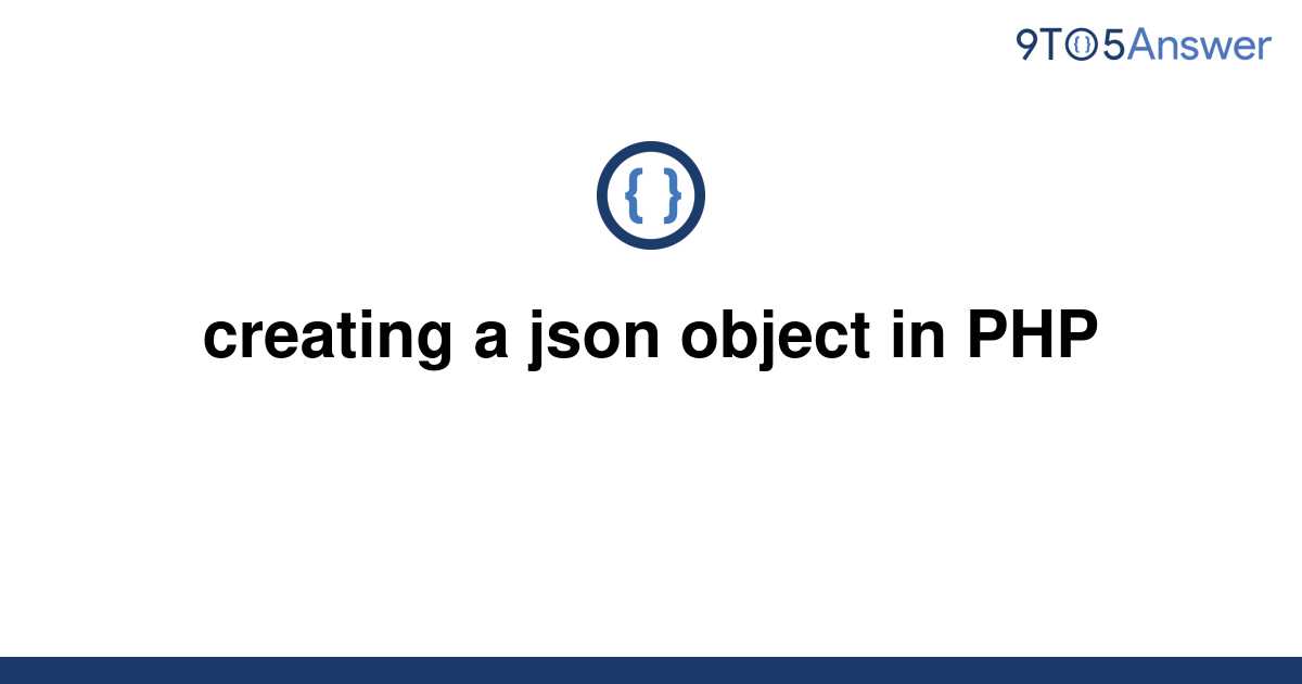 solved-creating-a-json-object-in-php-9to5answer