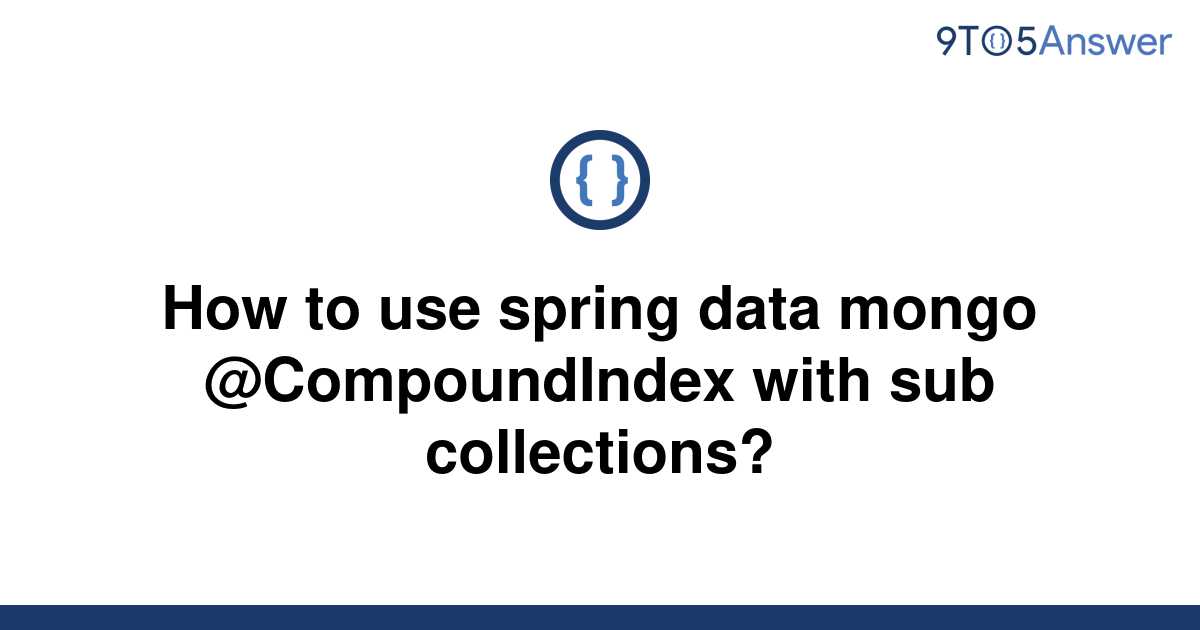 solved-how-to-use-spring-data-mongo-compoundindex-with-9to5answer