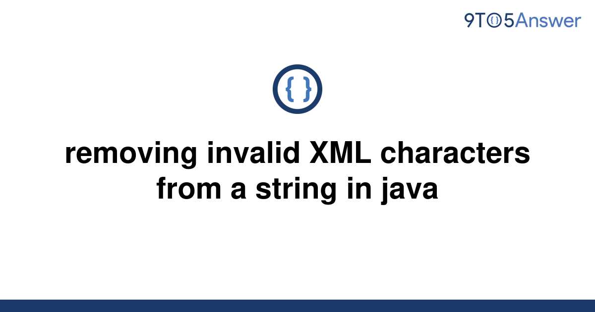 solved-removing-invalid-xml-characters-from-a-string-in-9to5answer