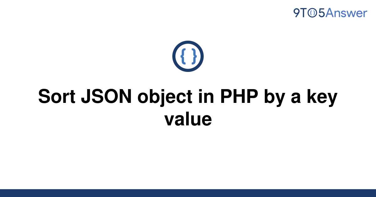 solved-sort-json-object-in-php-by-a-key-value-9to5answer