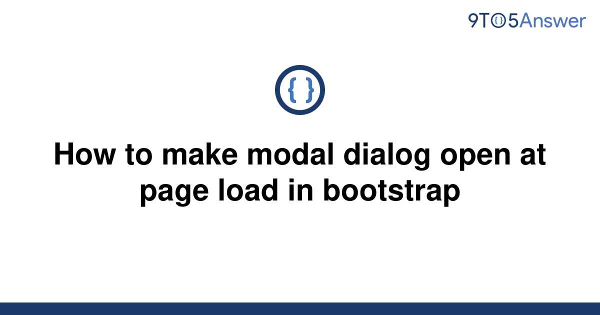 solved-how-to-make-modal-dialog-open-at-page-load-in-9to5answer