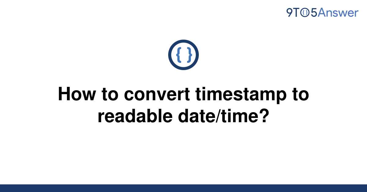 solved-how-to-convert-timestamp-to-readable-date-time-9to5answer