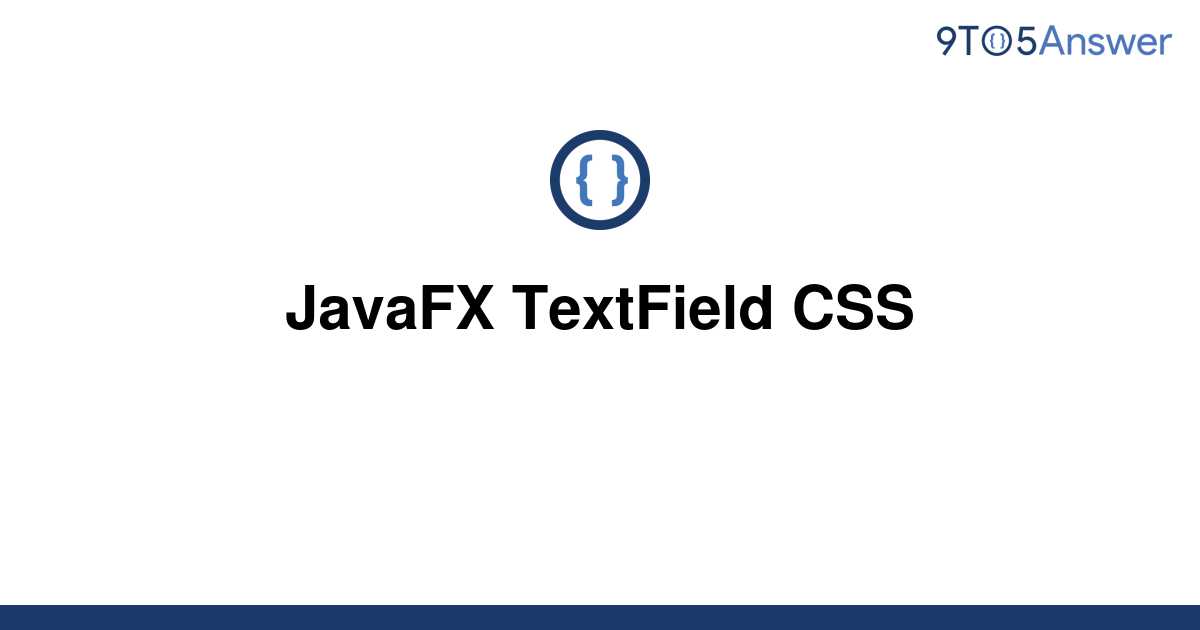  Solved JavaFX TextField CSS 9to5Answer