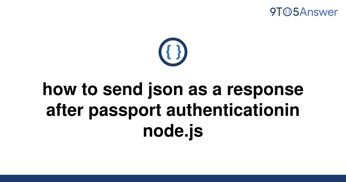 solved-how-to-send-json-as-a-response-after-passport-9to5answer