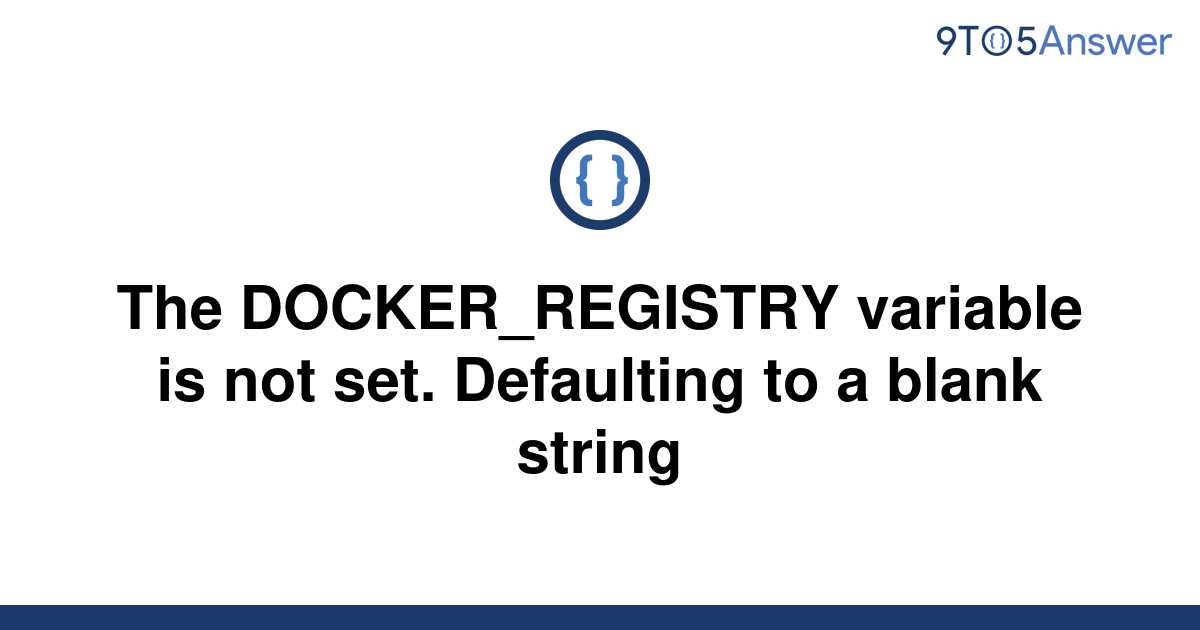 solved-the-docker-registry-variable-is-not-set-9to5answer