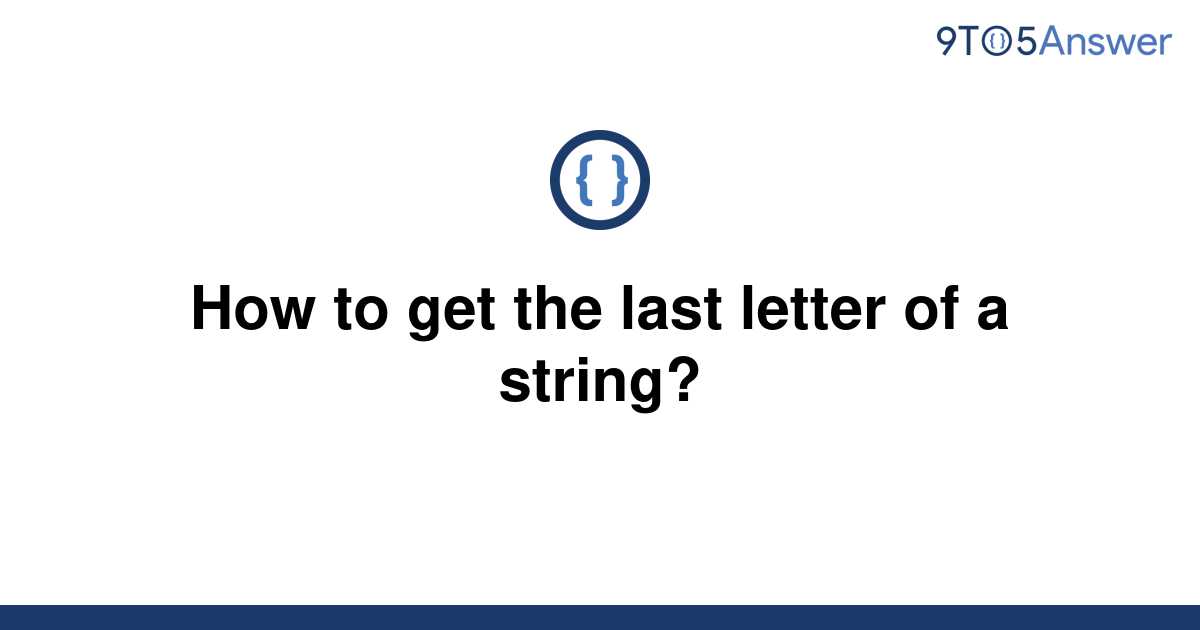 solved-how-to-get-the-last-letter-of-a-string-9to5answer