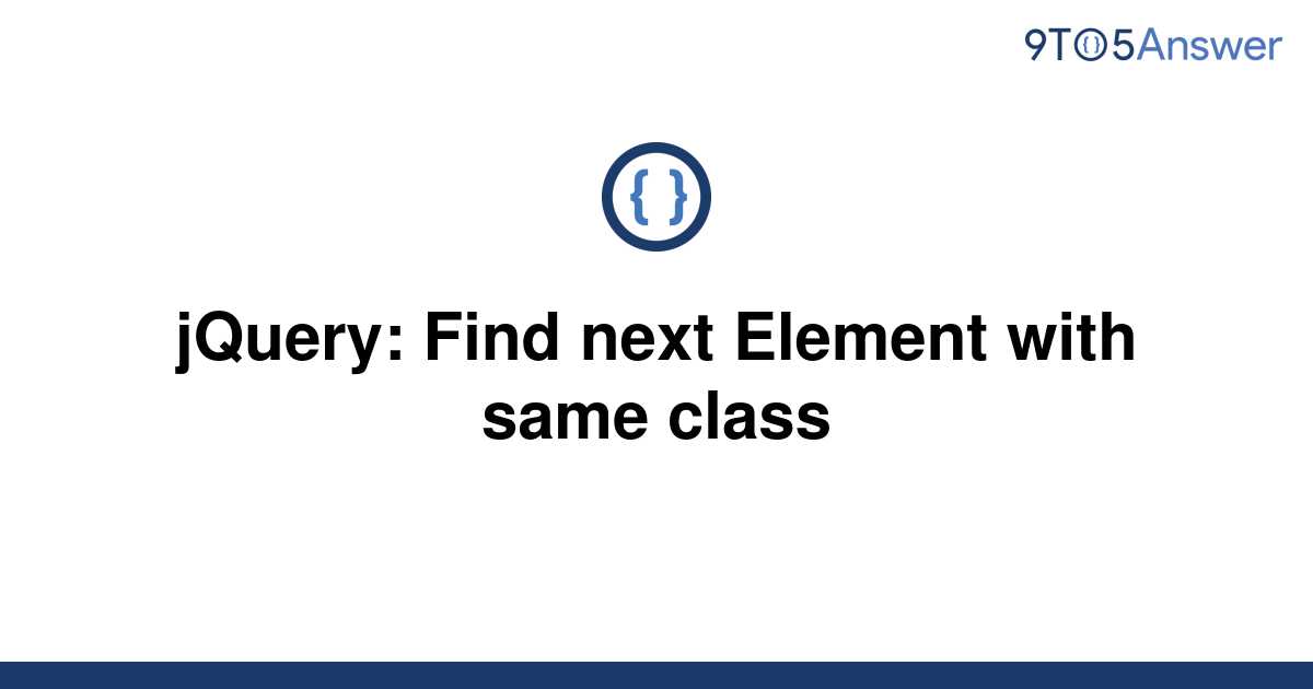 solved-jquery-find-next-element-with-same-class-9to5answer