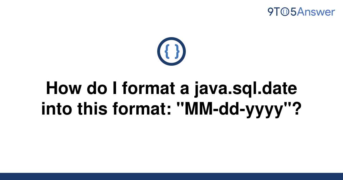 solved-how-do-i-format-a-java-sql-date-into-this-9to5answer