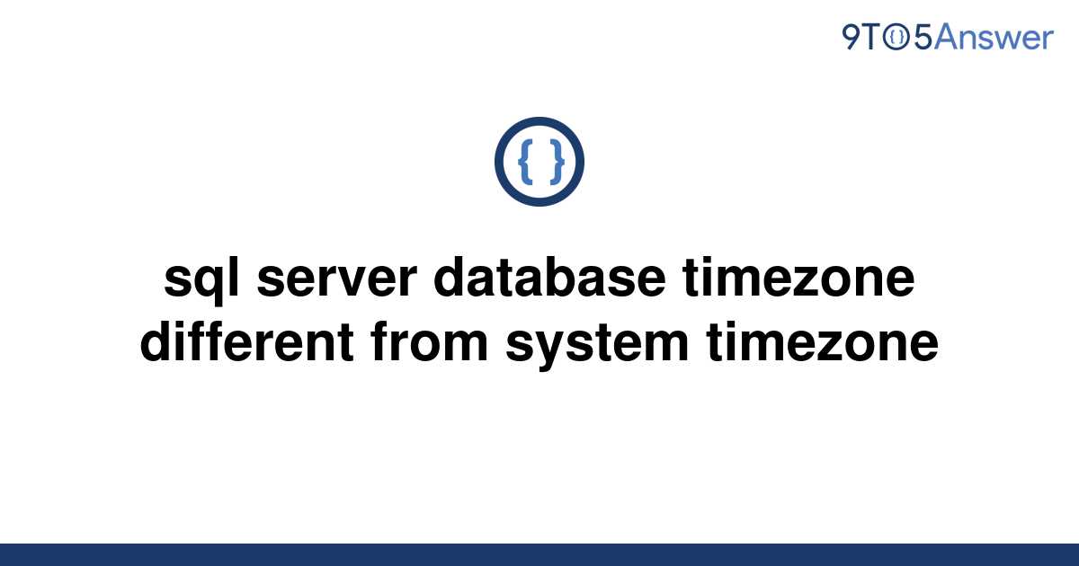 solved-sql-server-database-timezone-different-from-9to5answer