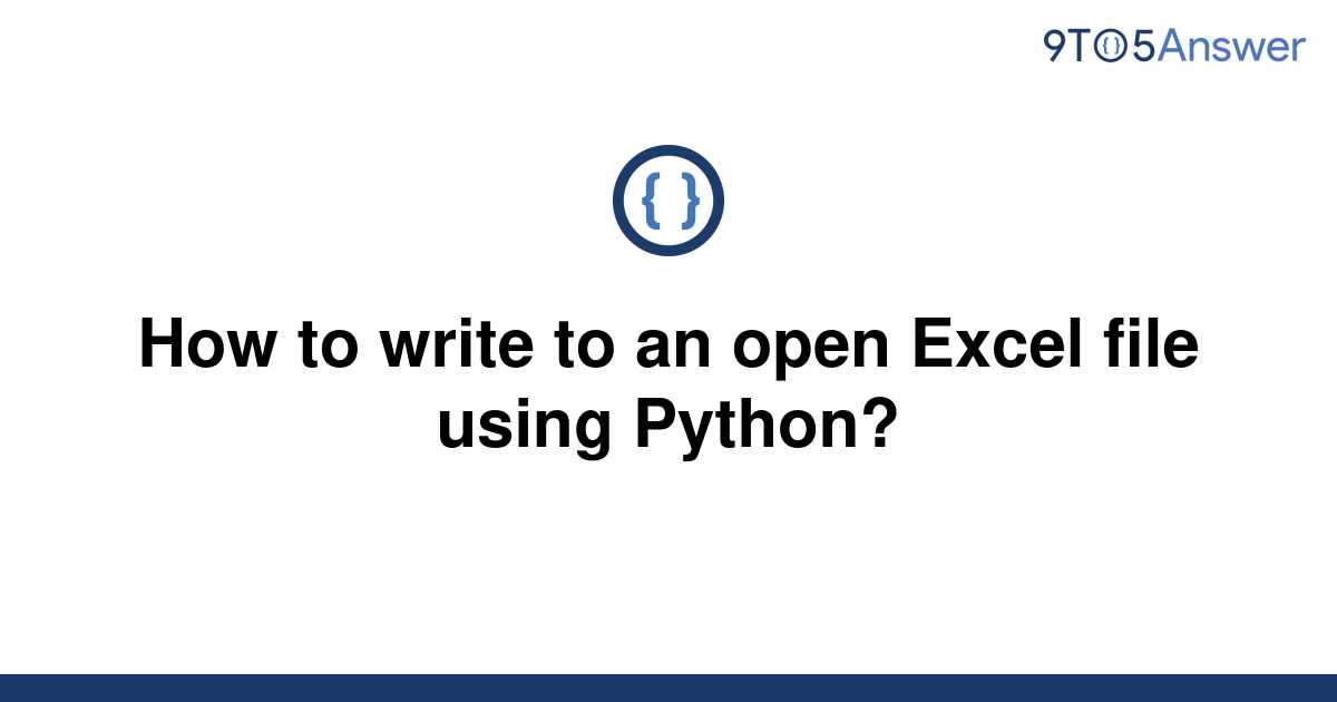 solved-how-to-write-to-an-open-excel-file-using-python-9to5answer