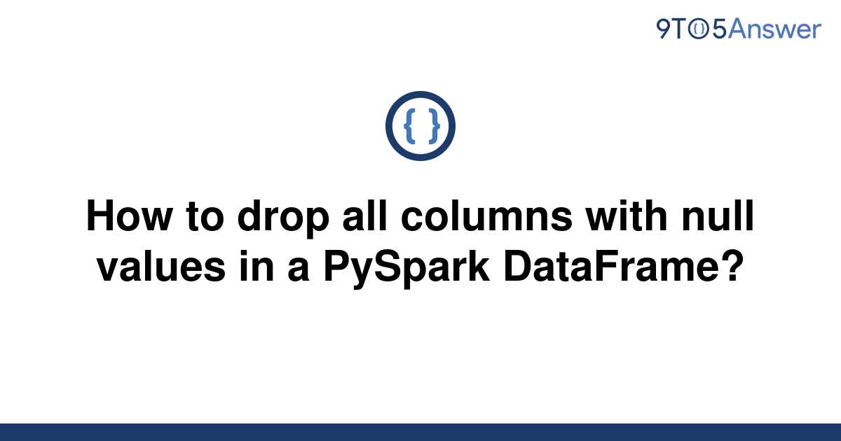 solved-how-to-drop-all-columns-with-null-values-in-a-9to5answer