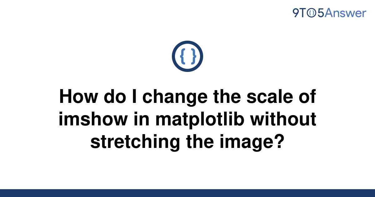 solved-how-do-i-change-the-scale-of-imshow-in-9to5answer