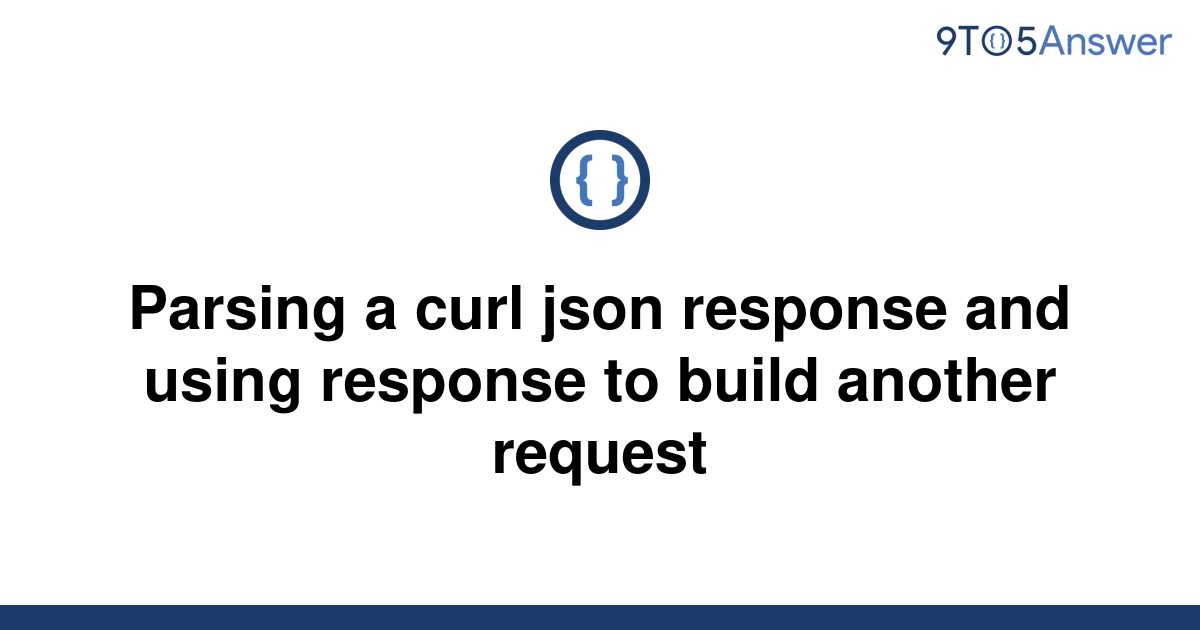 solved-parsing-a-curl-json-response-and-using-response-9to5answer