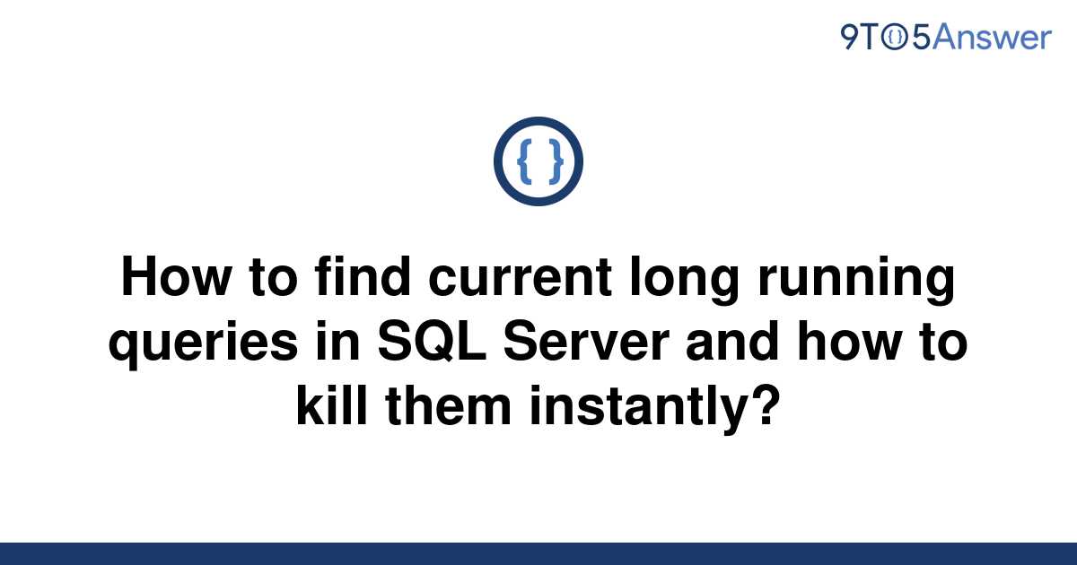 solved-how-to-find-current-long-running-queries-in-sql-9to5answer