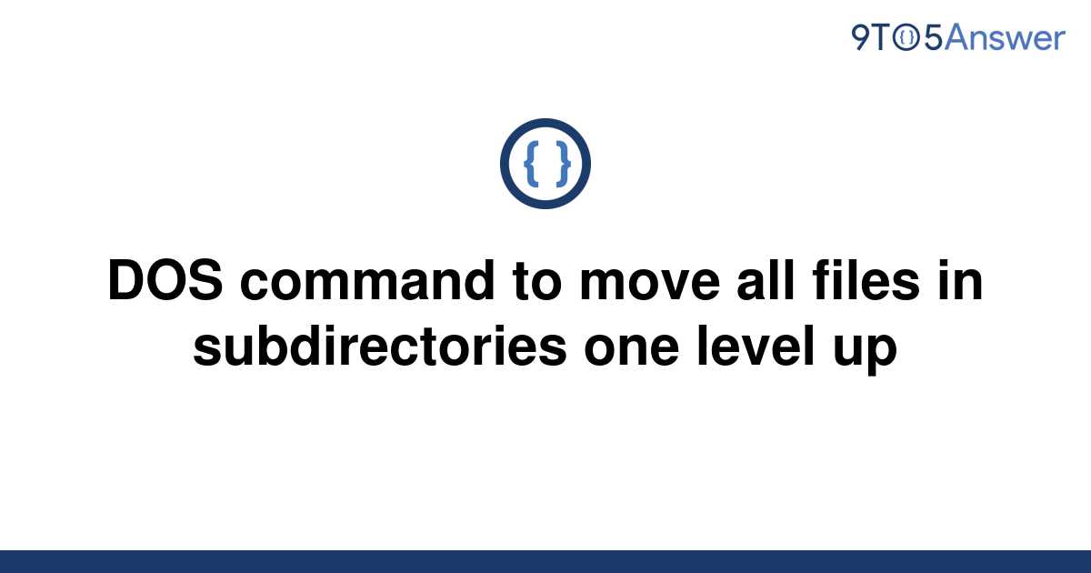 solved-dos-command-to-move-all-files-in-subdirectories-9to5answer