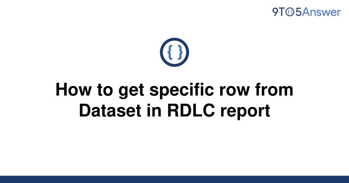 solved-how-to-get-specific-row-from-dataset-in-rdlc-9to5answer