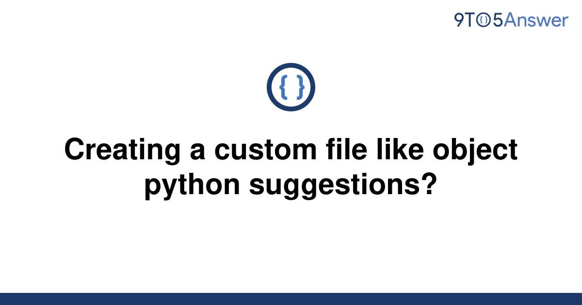 solved-creating-a-custom-file-like-object-python-9to5answer