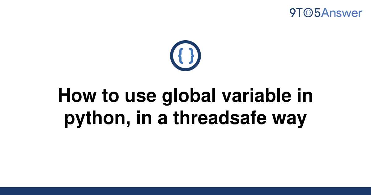 solved-how-to-use-global-variable-in-python-in-a-9to5answer