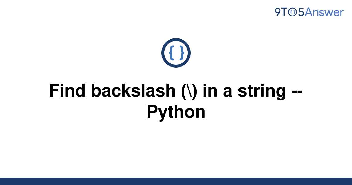 solved-find-backslash-in-a-string-python-9to5answer