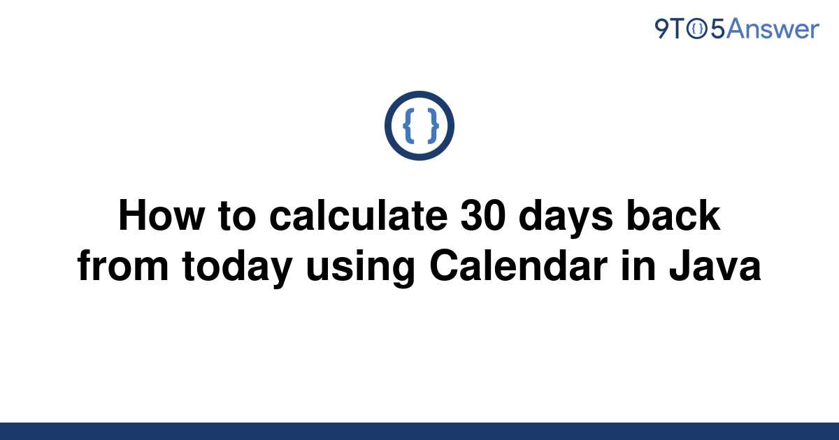 solved-how-to-calculate-30-days-back-from-today-using-9to5answer