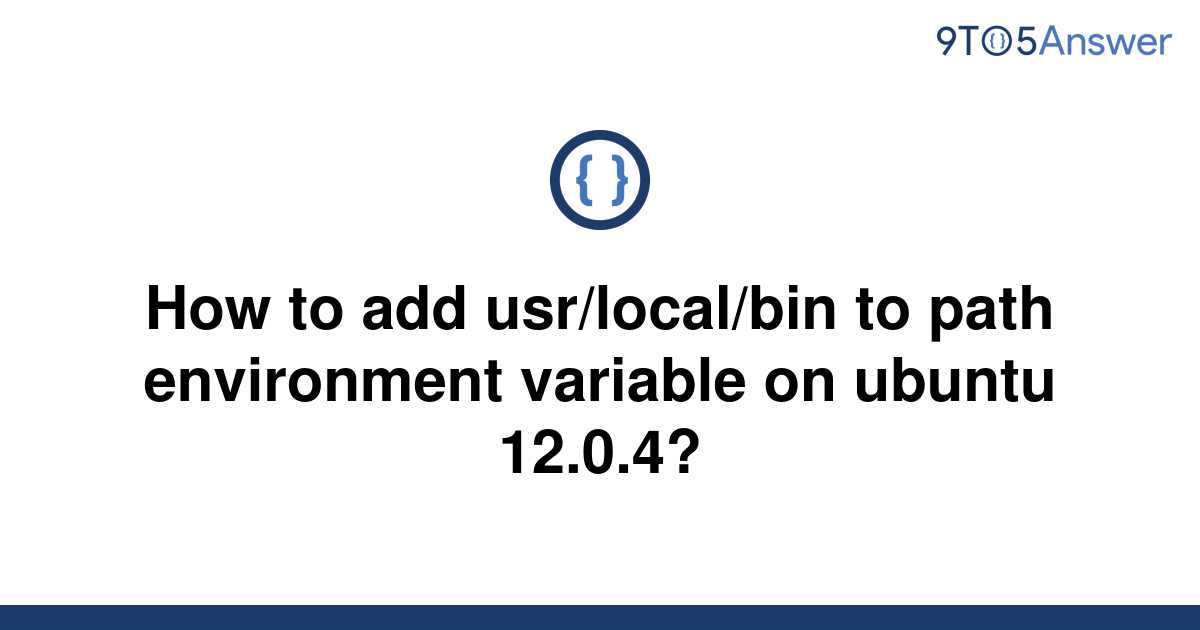 [Solved] How to add usr/local/bin to path environment 9to5Answer