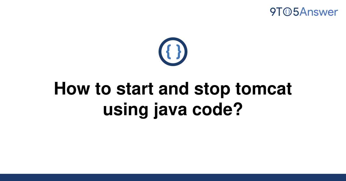 solved-how-to-start-and-stop-tomcat-using-java-code-9to5answer