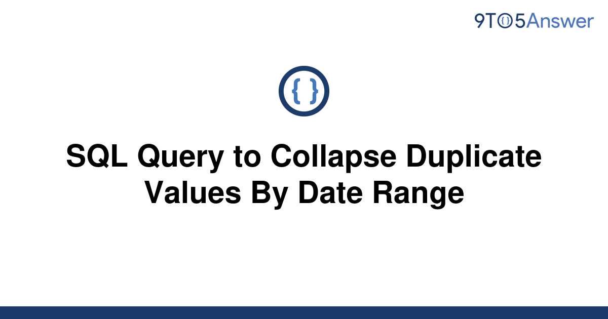 solved-sql-query-to-collapse-duplicate-values-by-date-9to5answer