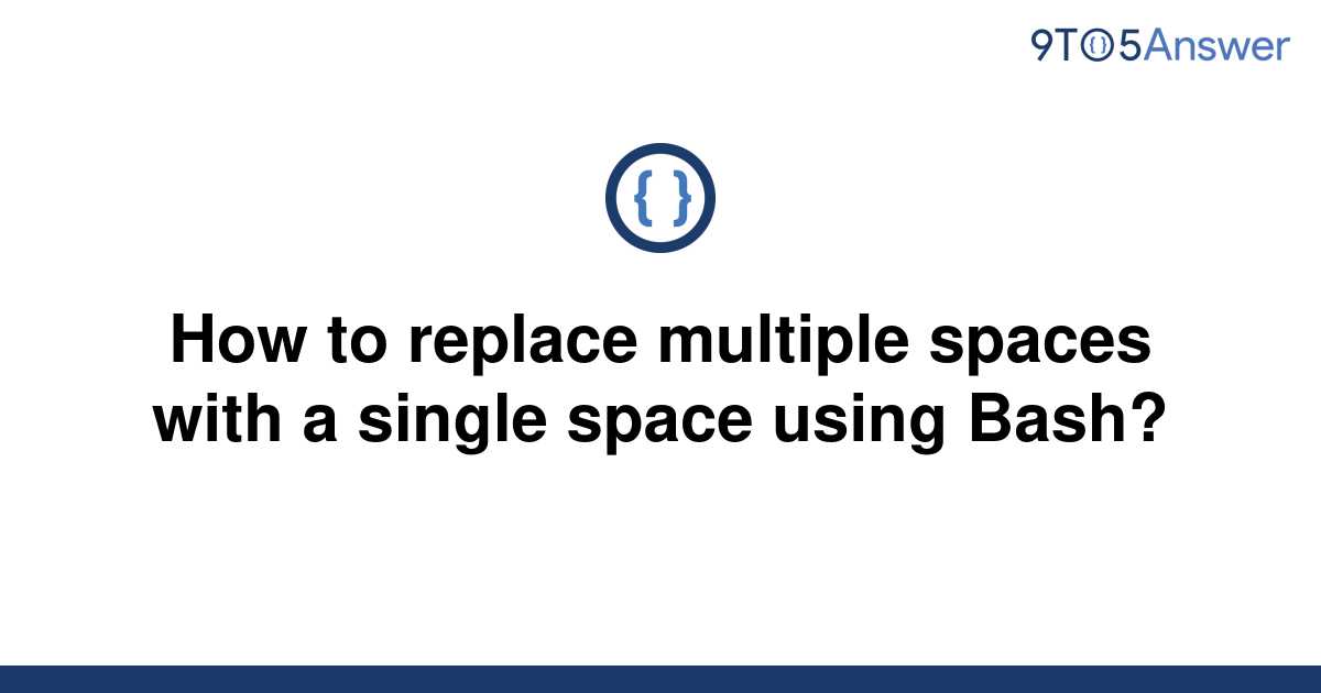 solved-how-to-replace-multiple-spaces-with-a-single-9to5answer