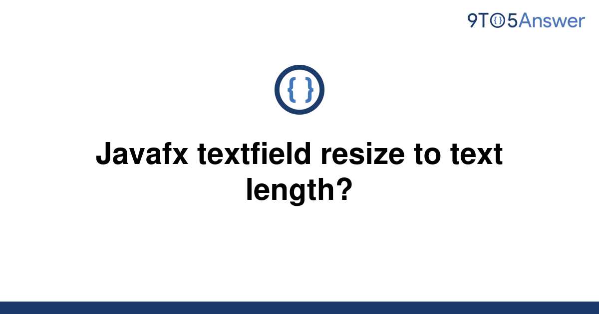 solved-javafx-textfield-resize-to-text-length-9to5answer