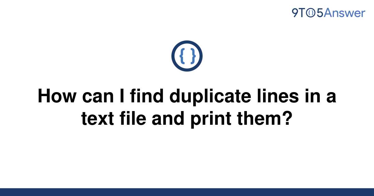 solved-how-can-i-find-duplicate-lines-in-a-text-file-9to5answer