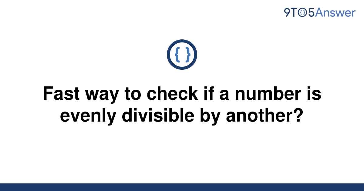 solved-fast-way-to-check-if-a-number-is-evenly-9to5answer