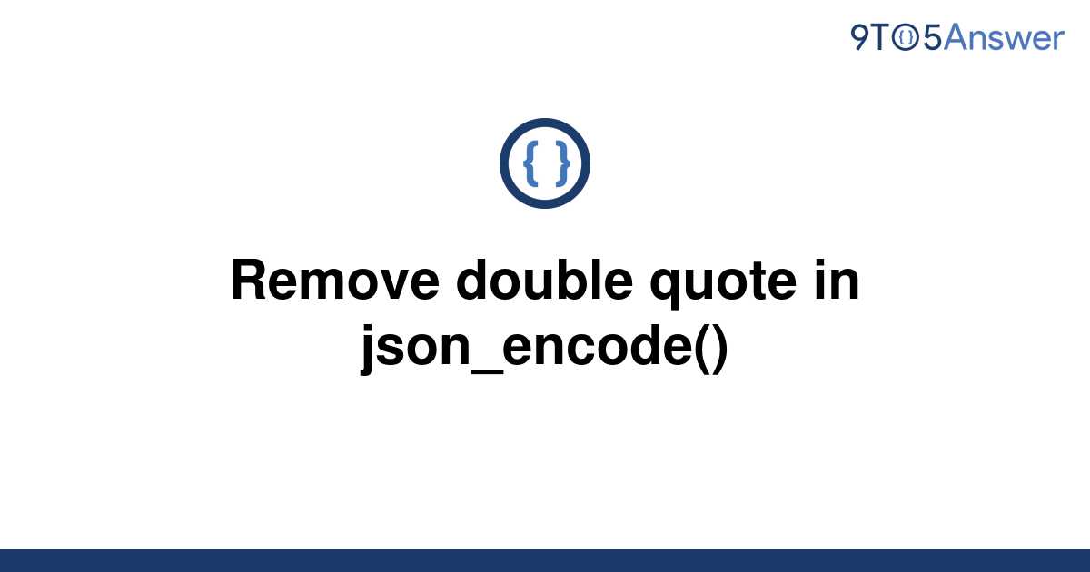 solved-remove-double-quote-in-json-encode-9to5answer