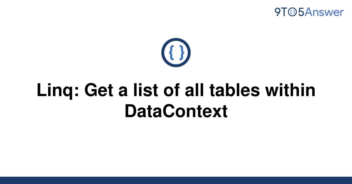 solved-linq-get-a-list-of-all-tables-within-9to5answer