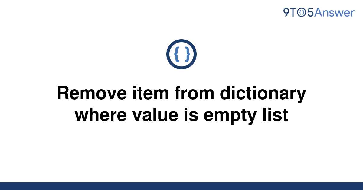 solved-remove-item-from-dictionary-where-value-is-empty-9to5answer