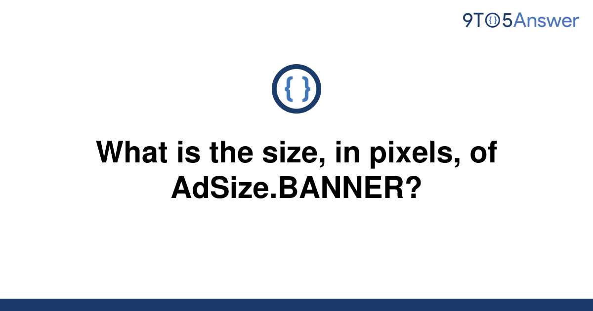 solved-what-is-the-size-in-pixels-of-adsize-banner-9to5answer