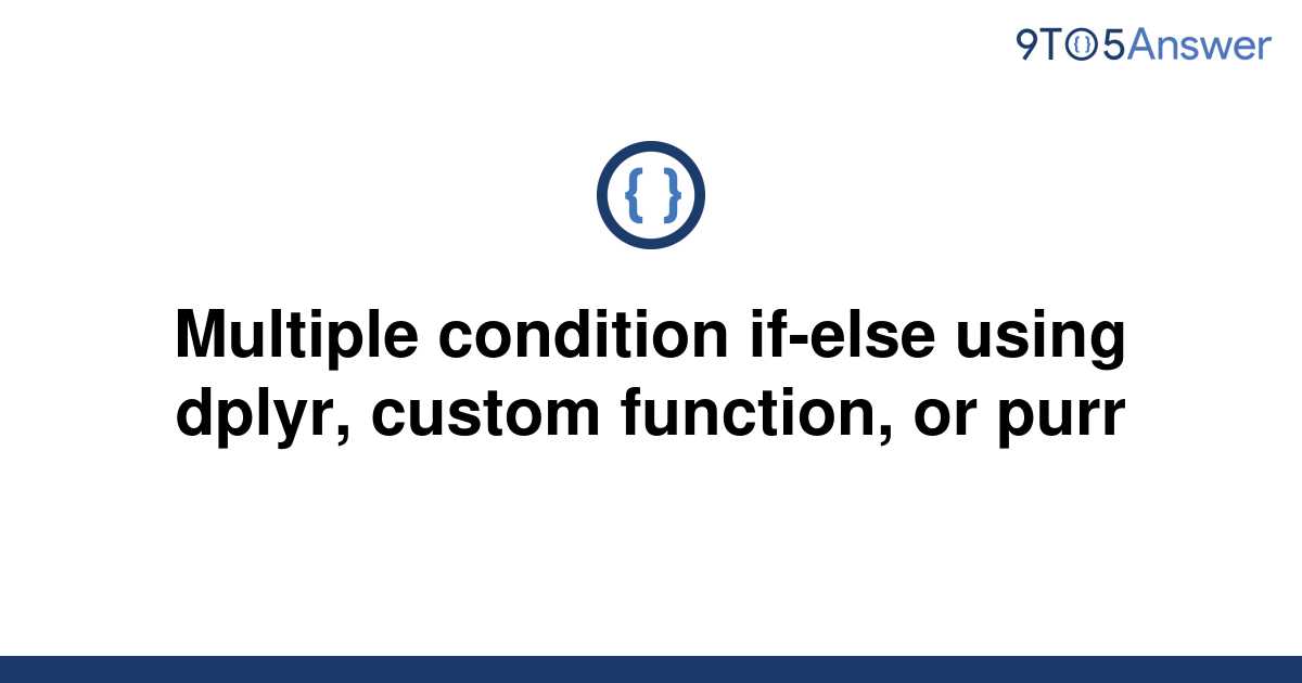 solved-multiple-condition-if-else-using-dplyr-custom-9to5answer