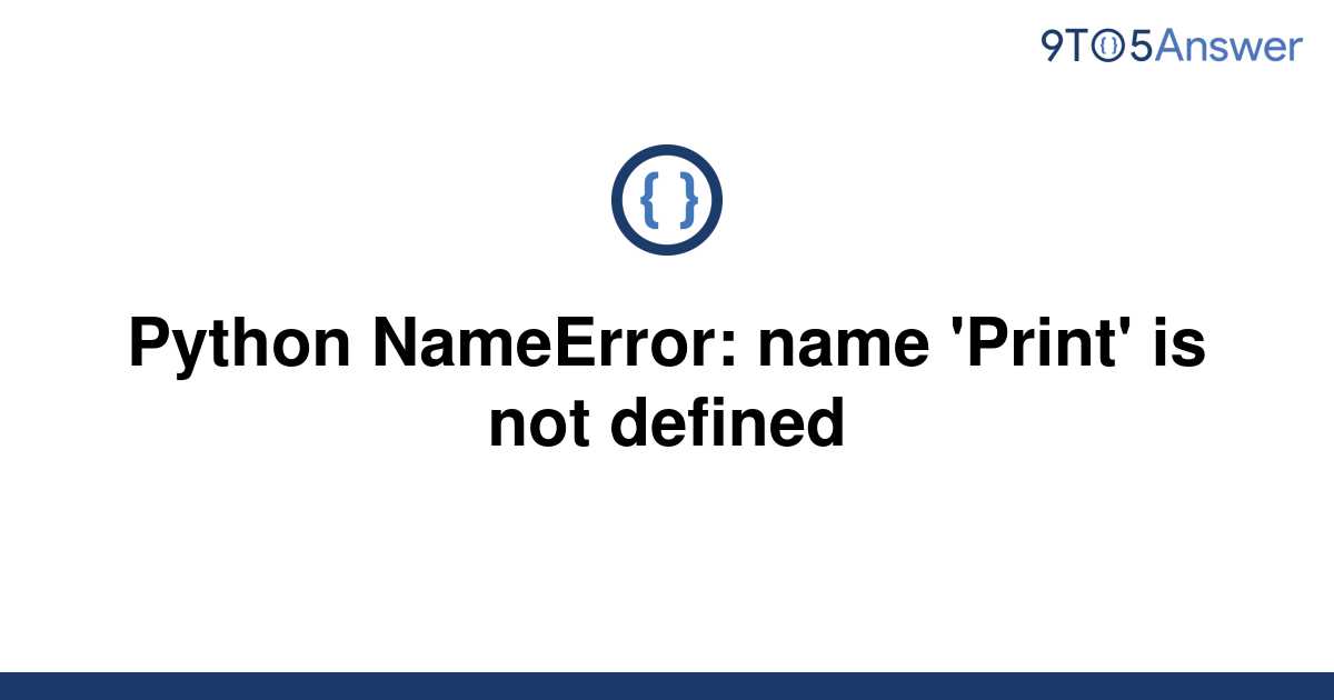 solved-python-nameerror-name-print-is-not-defined-9to5answer