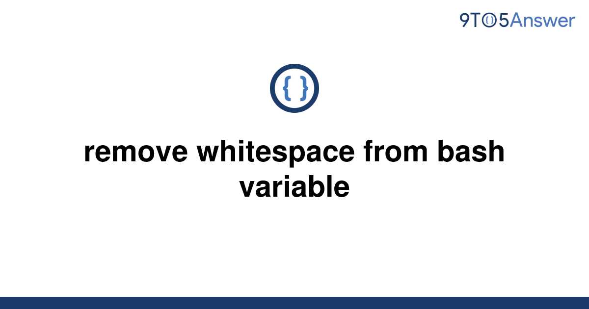 solved-remove-whitespace-from-bash-variable-9to5answer