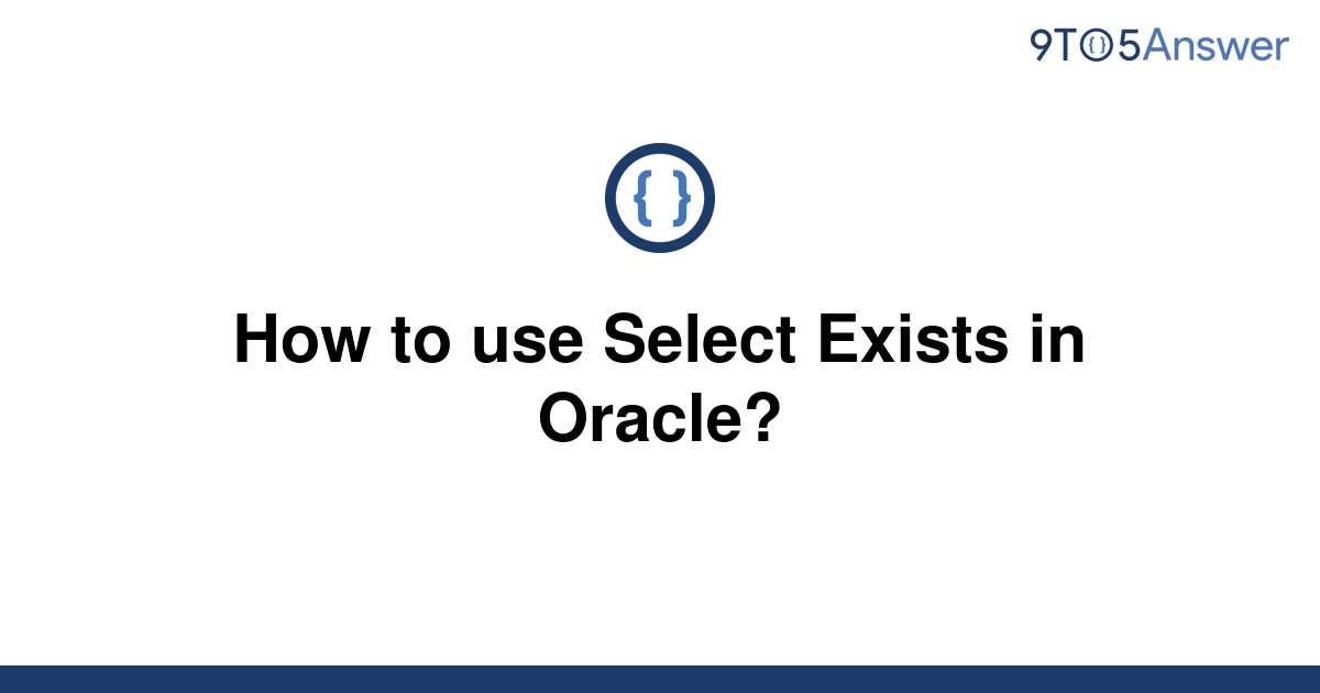 solved-how-to-use-select-exists-in-oracle-9to5answer