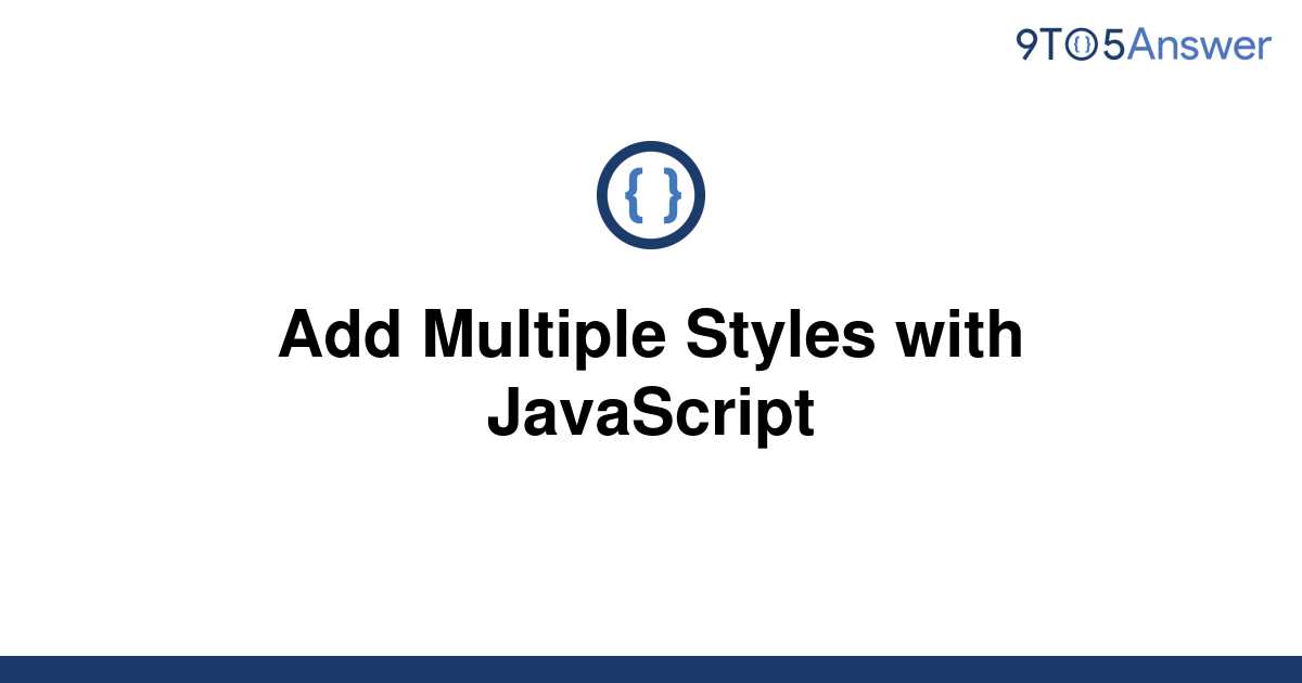 solved-add-multiple-styles-with-javascript-9to5answer