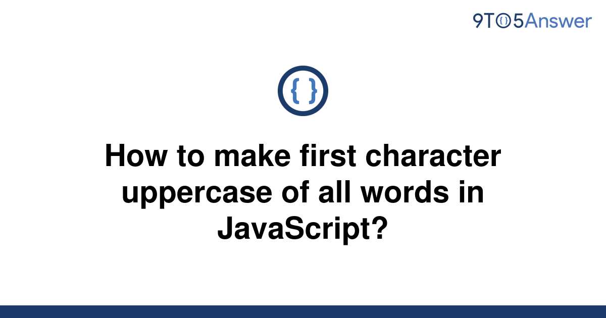 solved-how-to-make-first-character-uppercase-of-all-9to5answer