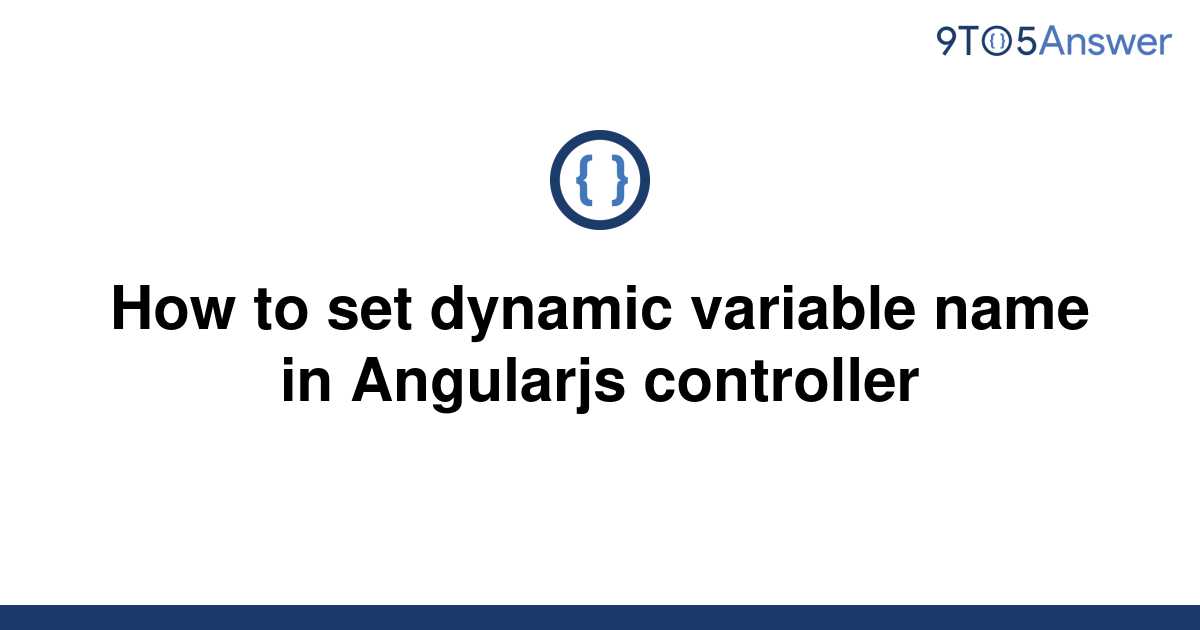 solved-how-to-set-dynamic-variable-name-in-angularjs-9to5answer