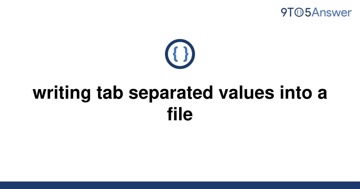 Solved Writing Tab Separated Values Into A File 9to5answer 8574