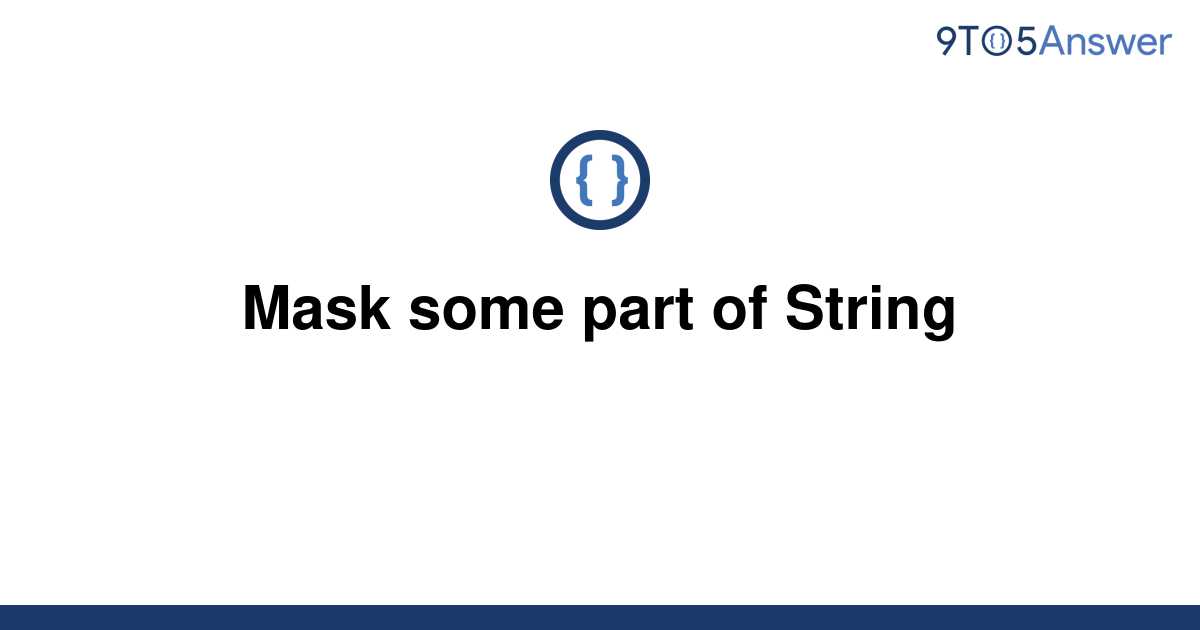 solved-mask-some-part-of-string-9to5answer