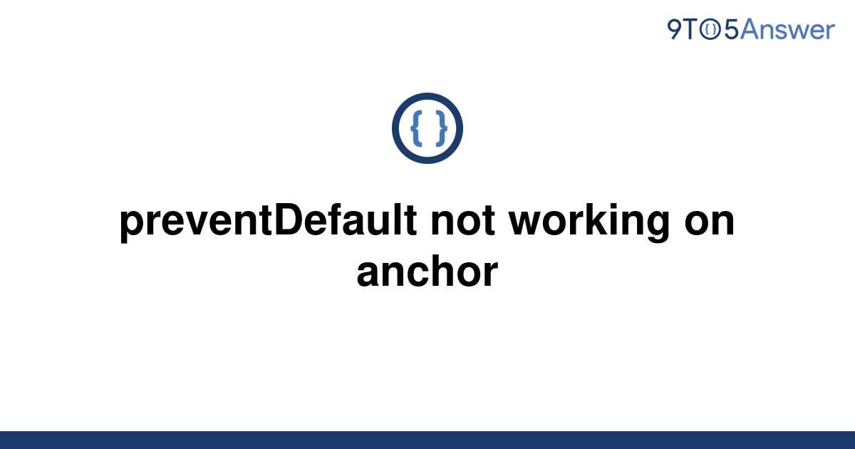 solved-preventdefault-not-working-on-anchor-9to5answer