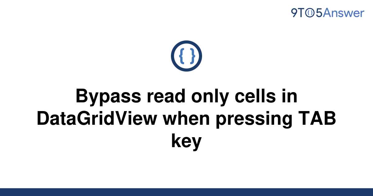 solved-bypass-read-only-cells-in-datagridview-when-9to5answer